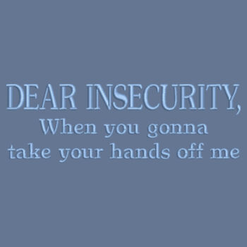 Dear Insecurity T-Shirt - Blue  Design