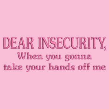Dear Insecurity T-Shirt - Pink Design